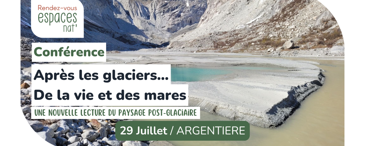 Conférence Après les glaciers... De la vie et des mares Argentière