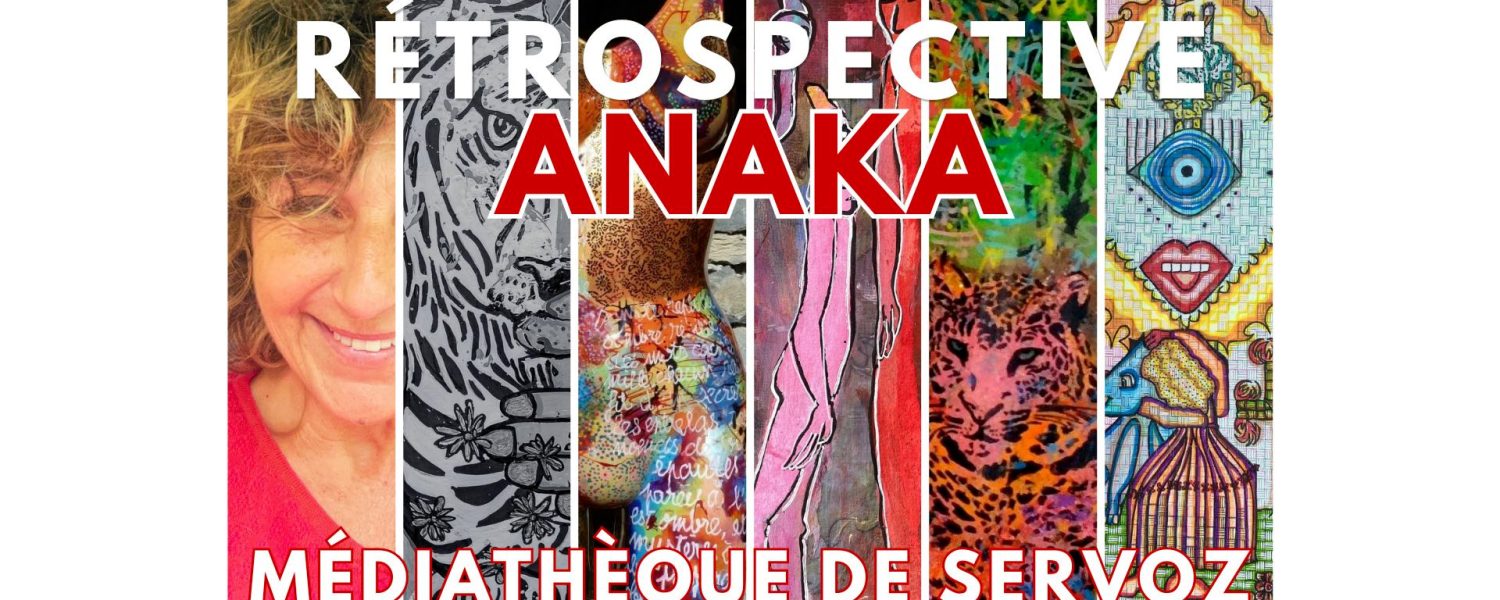 Exposition Anaka « Retrospective » Servoz