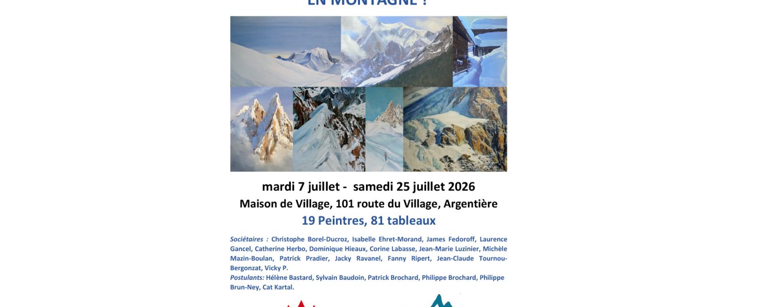 Exposition de la Société des Peintres de Montagne "En Montagne !" Argentière